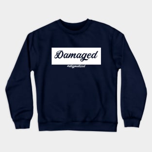 Damaged - Stigmatized Crewneck Sweatshirt